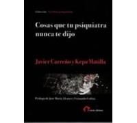 Cosas Que Tu Psiquiatra Nunca Te Dijo: Otra Mirada Sobre Las Verdades