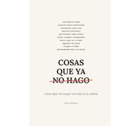 Cosas que ya no hago: Cómo dejar de cargar con todo en la cabeza.