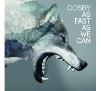 Cosby - As Fast As We Can