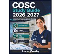 COSC Study Guide 2026-2027: Essential Certification for OASIS Specialist Clinical Exam With 2500 Practice Questions and Answer Explanations