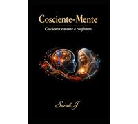 Cosciente-Mente: Coscienza e mente a confronto