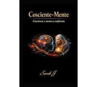 Cosciente-Mente: Coscienza e mente a confronto