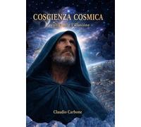 COSCIENZA COSMICA: Realtà oltre l'illusione (Coscienza Cosmica - Trilogia I - II - III)
