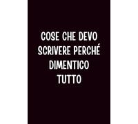 Cose Che Devo Scrivere Perché Dimentico Tutto: Taccuino Divertente per Appunti | Quaderno Ironico da Ufficio | Idea Regalo per Colleghi e Amici