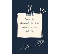 Cose che dimenticherò se non le scrivo subito. - Taccuino divertente per appunti e idee | Quaderno simpatico da ufficio: Taccuino divertente per ... amici e amiche | Umorismo da ufficio
