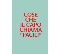 Cose che il capo chiama “facili”: Quaderno ironico da ufficio | Regalo divertente per colleghi, capo e freelance