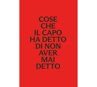 Cose che il capo ha detto di non aver mai detto: Quaderno per appunti a righe, idea regalo divertente per colleghi, capo e ufficio | 100 pagine