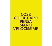 Cose che il capo pensa siano velocissime: Quaderno per appunti a righe, idea regalo divertente per colleghi, capo e ufficio | 100 pagine