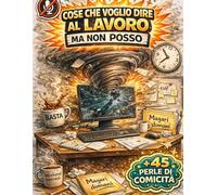 Cose Che Voglio Dire Al Lavoro Ma Non Posso: Album Colorare Adulti con oltre 45 Citazioni Divertenti sul Posto di Lavoro e Motivi Rilassanti | Regalini Economici per Colleghi