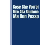 Cose Che Vorrei Dire Al Lavoro Ma Non Posso: Quaderno per Appunti Divertente.Taccuino con frase Divertente per un Collega, Amico, Amica | Regalo scherzo per ...amici Umorismo da ufficio
