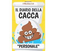 Cose da Fare mentre Fai la Cacca: il Diario della Cacca Personale in Italiano: Cose da Fare mentre Caghi (Cose da Fare Mentre Fai la Cacca: Cose da Fare mentre Caghi - La Collana)