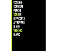 Cose da scrivere perché sono in difficoltà a trovare il mio vecchio diario: Simpatico Diario a Righe da Regalare ad Amici o Familiari | Dimensioni 15,24 x 22,84, 120 pagine | Ediz. Giallo Fluo