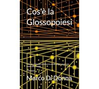 Cos'è la Glossopoiesi: Manuale pratico per orientarsi in una disciplina così giovane quanto affascinante: 1 (Anteprime in Pillole)
