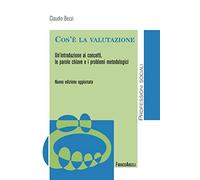 Cos'è la valutazione. Un'introduzione ai concetti, le parole chiave e i problemi metodologici. Nuova ediz. (Politiche e servizi sociali)