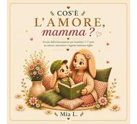 Cos'è l'amore, mamma?: Favola della buonanotte per bambini 3-7 anni su amore, emozioni e legame mamma-figlio | Serie Storie di Olly Vol. 1