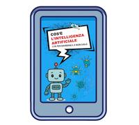 Cos'è l'intelligenza artificiale: L'IA raccontata a piccoli (e grandi) (Manualetti)