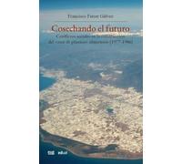 Cosechando el futuro: conflictos sociales en la construcción del "mar de plástico" almeriense (1977-1986) (Historia)