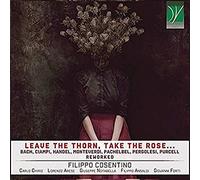 Cosentino Filippo - Leave the Thorn, Take the Rose
