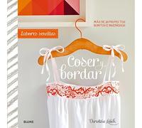 Coser y bordar más de 30 proyectos bonitos e ingeniosos