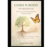 COSH N BODS Workbook: A Path to Empowerment & Resilience: Guided Exercises for Healing, Growth, and Self-Discovery