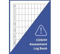 COSHH Assessment Record Book: Control of Substances Hazardous to Health Risk Assessment Log for Workplaces | Chemical Safety & COSHH Register | Large 8.5 x 11 Inch, 100 Pages