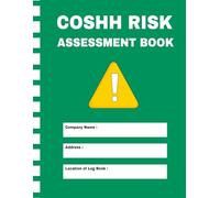 COSHH Risk Assessment Book: A Practical Logbook for Recording Hazardous Substances, Workplace Risks, Protective Measures, and safety procedures in ... healthcare, schools, and construction sites.