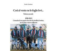 Così al vento ne le foglie levi…. 1990-2015 Cronache di un quarto di secolo di cinofilia di vertice, tra vecchio e nuovo millennio (Vol. 2)