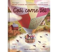 Così come sei. Ediz. a colori. Con QR code per ascoltare la storia (Prime storie da leggere e ascoltare)