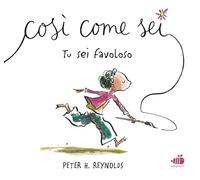 Così come sei. Tu sei favoloso. Ediz. illustrata (Albi illustrati)
