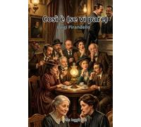 Così è se vi pare: Edizione rilegata a caratteri grandi