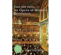 Così fan tutte, An Opera of Mimetic Revelation (Studies in Violence, Mimesis & Culture)