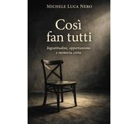 Così fan tutti: Ingratitudine, opportunismo e memoria corta.