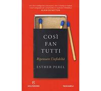 Così fan tutti. Ripensare l'infedeltà (Tascabili)