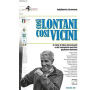 Così lontani così vicini. Il mito di Nino Benvenuti e dei campioni sportivi giuliano-dalmati (La coda del drago)