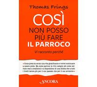 Così non posso più fare il parroco. Vi racconto perché (Percorsi pastorali)