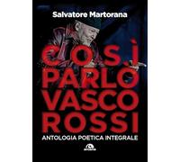 Così parlò Vasco Rossi. Antologia poetica integrale. Tutti i testi commentati (TXT)
