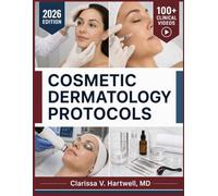 COSMETIC DERMATOLOGY PROTOCOLS: The Clinical Reference for Evidence-Based Aesthetic Practice