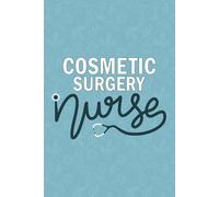 Cosmetic Surgery Nurse: Blank Lined Journal For Cosmetic Surgery Nurse| Registered Cosmetic Reconstruction Surgical Nurse Practitioner Daily Notebook| ... Student Dairy Gift| 6x9 Inch Nurse Journal