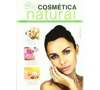 Cosmética Natural: Recetas Naturales para Cuidarte Día a Día (Salud y Bienestar)