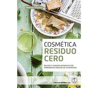 COSMÉTICA RESIDUO CERO: Belleza y cuidado naturales con ingredientes básicos de tu despensa (SIN COLECCION)