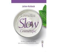 COSMÉTICA SLOW. RECETAS Y CONSEJOS DE BELELZA PARA UNA COSMÉTICA CONSCIENTE Y NATURAL (Plus vitae)