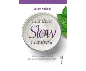 COSMÉTICA SLOW. RECETAS Y CONSEJOS DE BELELZA PARA UNA COSMÉTICA CONSCIENTE Y NATURAL (Plus vitae)