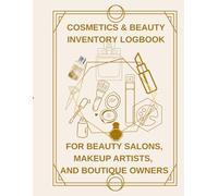 Cosmetics & Beauty Inventory Logbook: Small Business Stock Tracker for Salons, Makeup Artists, and Boutiques