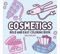 Cosmetics Bold and Easy Coloring Book - 40 Fun & Fabulous Beauty Pages (Creative Minds and Bold Lines series)