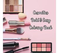 Cosmetics Bold & Easy Coloring Book: Simple and Big Designs for Relaxation Featuring Cosmetic Items, and Makeup for Girls, Teens, and Women