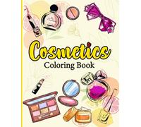 Cosmetics Coloring Book: A themed collection of cosmetic items including makeup skincare products and beauty tools.