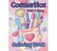 Cosmetics Coloring Book Bold and Easy: Simple, Fun, and Stylish Beauty Designs for Stress-Free Coloring!