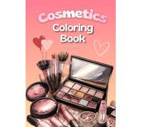Cosmetics Coloring Book: Stylish Makeup and Beauty Illustrations to Color for Fun and Relaxation