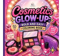 Cosmetics Glow-Up: Bold and Easy Coloring Book: Featuring Makeup, Lipstick, Skincare & Beauty Products - Simple, Big Designs for Relaxation and Stress ... (UniqueGraphy Bold & Easy Coloring Books)