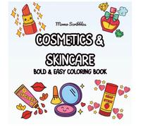 Cosmetics & Skincare Bold and Easy Coloring Book: Adorable, Big, Bold, Cozy, Cute, Easy, Fun Simple Designs for Adults, Kids, Teens, and Seniors for ... Makeup, and Skincare (Bold and Easy Coloring)